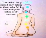 Your naked body should only belong to those who fall in love with your naked soul. - Charlie Chaplin from charlie chaplin vj kevo