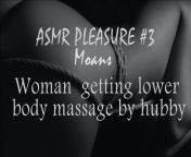 ASMR PLEASURE - woman receiving lower body massage from gina carla patreon body massage asmr