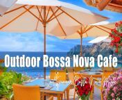 Outdoor Bossa Nova Cafe ? Relaxing Bossa Nova Cafe &#124; Cool Summer Bossa N... from poron comtrina cafe