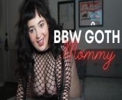 Just Uploaded: Big Fat BBW Goth Mommy from desi big fat bbw bhabi fuck young boy 3gp video