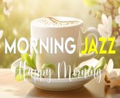 Nhạc Jazz buổi sáng &#124; Nhạc Jazz Cà Phê Sáng Vui Vẻ Và Bossa Nova Ấm Áp C... from nhạc khmer