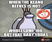 When the Keanu Reeves is not wholesome 100, but fake baby yodas from keanu reeves sex scenes