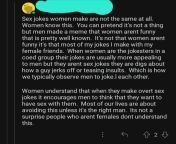 Because women don&#39;t make sex jokes to avoid being harassed and threatened, they don&#39;t understand &#34;men&#34; sex jokes from chale make sex