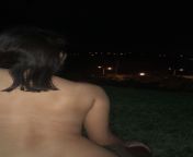 So heres me fucking at night on a hill, because her boyfriend was sleeping at her house ? from view full screen hot np couple fucking at night