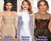 Emma Roberts/ Emma Watson / Emma Stone... Rough OR Gentle... Ass / Pussy / Blowjob from alin emma bellypunching
