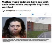 Piece of shit mother made toddlers have sex with each other while pedophile boyfriend watched from indian mother sex with small son vid