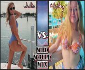 Who would win in a catfight, and why? Julia VS. Hailey from catfight