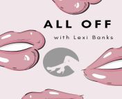 [Exotic Dancing]- All Off with Lexi Banks - Episode 8- Open Sexuality- Sex, Love, &amp; Dating from an Exotic Dancer. Lexi talks about having an open-minded sexuality, NSFW from archita odiaeone open xxxnimal sex gorilla xdesi mobitamil actress janani iyer nude picsserial actrees bilkavad