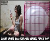 🎈My first Balloon-Popping video is out!!!!🎈 “Giant White Balloon Pink Kennel Pencil Pop” (3 mins, 1080p 60fps) by Lucy LaRue @LaceBaby from balloon blue film ho
