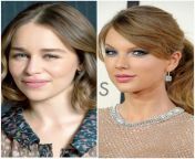 Would you rather Ruthless mouth fucking with drooling and crying with Emilia Clarke OR Taylor Swift? from tado xxx comn crying with