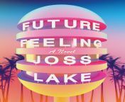 Future Feeling - Joss Lake (2021) [2021 Soft Skull Press edition] designer: House of Thought from Елена Величок декабря 2021 г