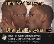 Bhai bhai ka pyaar ?? from namanashi bhai