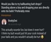 Is this actually a real ballbusting thing? Sounds like another dumb male fantasy to get your cock closer to my pussy ? from ballbusting teen