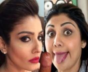 Raveena tandon &amp; Shilpa shetty together sharing 1 cock from raveena tandon sucking cock