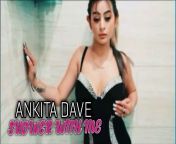 Ankita Dave new vid - shower with me (link in comment) from ankita dave sex with brother