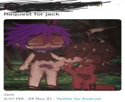 Who tf is Jack and why did they request this bullshit? Gacha Porn on Twitter.com so fucking cool omg like I&#39;m getting my bleach because I love it so much. from italin porn move 3g com