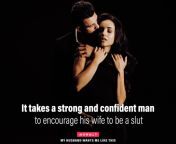 It takes a strong and confident man to encourage his wife to be a slut from sunny leone hairy and vaginasex man femaleess n