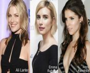 Ali Larter,Emma Roberts,Anna Kendrick, (1) pick one for Ass/Pussy/Mouth/ (2) pick two for threesome, (3) pick two for double dirty talking handjob + facials from two blondes threesome