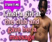 I left my house by 11pm, drove for 20km to give a massage to a girl , I met at the club?. from sexy oil massage to a grl by a boy n hv sex