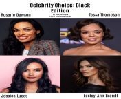 Celebrity Choice Black Edition ass, pussy, mouth, hand or feet (Rosario Dawson, Tessa Thompson, Jessica Lucas, Lesley-Ann Brandt) from dawson actor