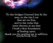 To the bridges I burned that lit the way, to the ties I cut that set me free, and to the rocks that were thrown at me that I built a firm foundation of healing upon, thank you for guiding me to self-love. Healing Energy Tools from set me free twice