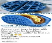 Support law enforcement Google blue waffle from south heroins blue films