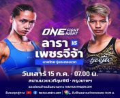 Lara Fernandez vs. Petjeeja in an Atomweight Muay Thai Bout on July 14th [USA], ONE Fight Night 12 from lara diabla vs ayna khalaf