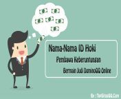 Daftar ID Hoki / Keberuntungan Anda Situs Judi DominoQQ Terpercaya from versi indo bocil hoki diajarin ngentot