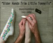 Older Hands Trim Little Toenails (7 min) An older mans large veiny hands groom a young womans small feet from your own point of view, removing her white socks and clipping her toenails slowly and surely. - HoundstoothHank + Lucy LaRue from tamil girl in room removing her dress slowly and fucking