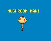 MUSHROOM MAN! MUSHROOM MAN MUSHROOM MAN MUSHROOM MAN! MUSHROOM? MAN! from odl man